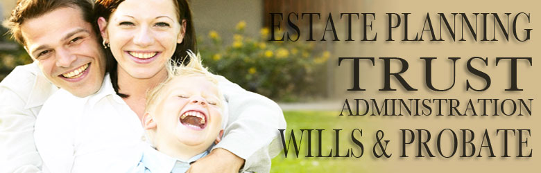 estate planning, trust administration, probate & business law